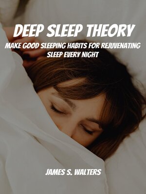 cover image of Deep Sleep Theory! Make Good Sleeping Habits for Rejuvenating Sleep Every Night